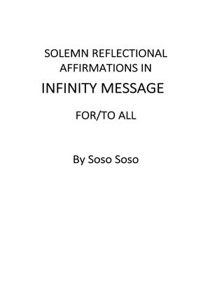 cover image of Solemn Reflectional Affirmations in Infinity Message For/To All